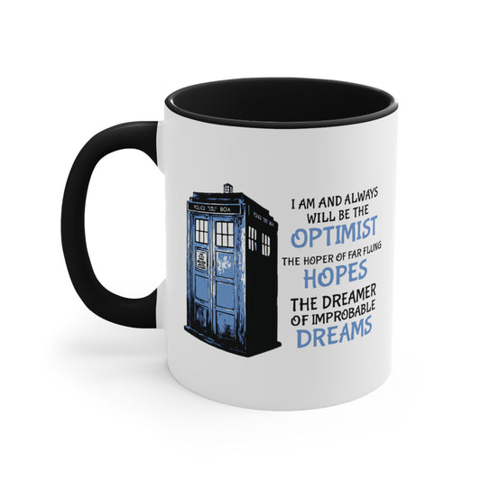 I Am and Always Will Be the Optimist ~ Doctor Who COFFEE MUG 11oz / 15oz