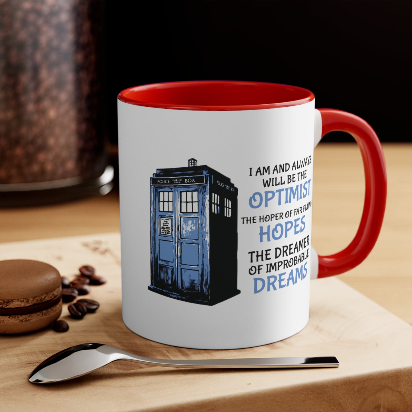 I Am and Always Will Be the Optimist ~ Doctor Who COFFEE MUG 11oz / 15oz