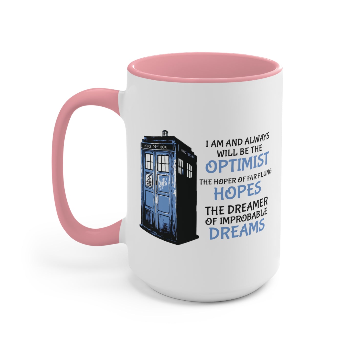 I Am and Always Will Be the Optimist ~ Doctor Who COFFEE MUG 11oz / 15oz