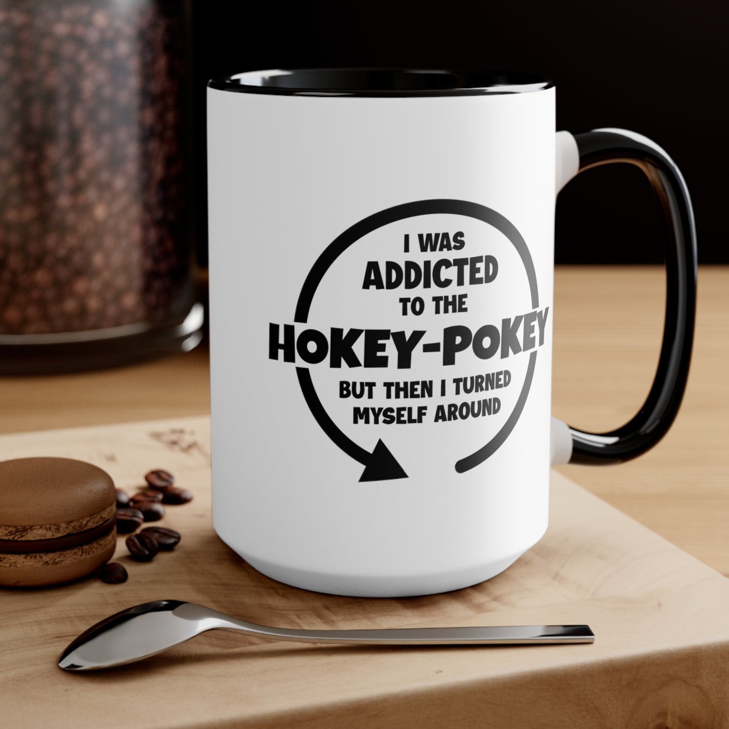 I Was Addicted to the Hokey-Pokey COFFEE MUG 11oz / 15oz