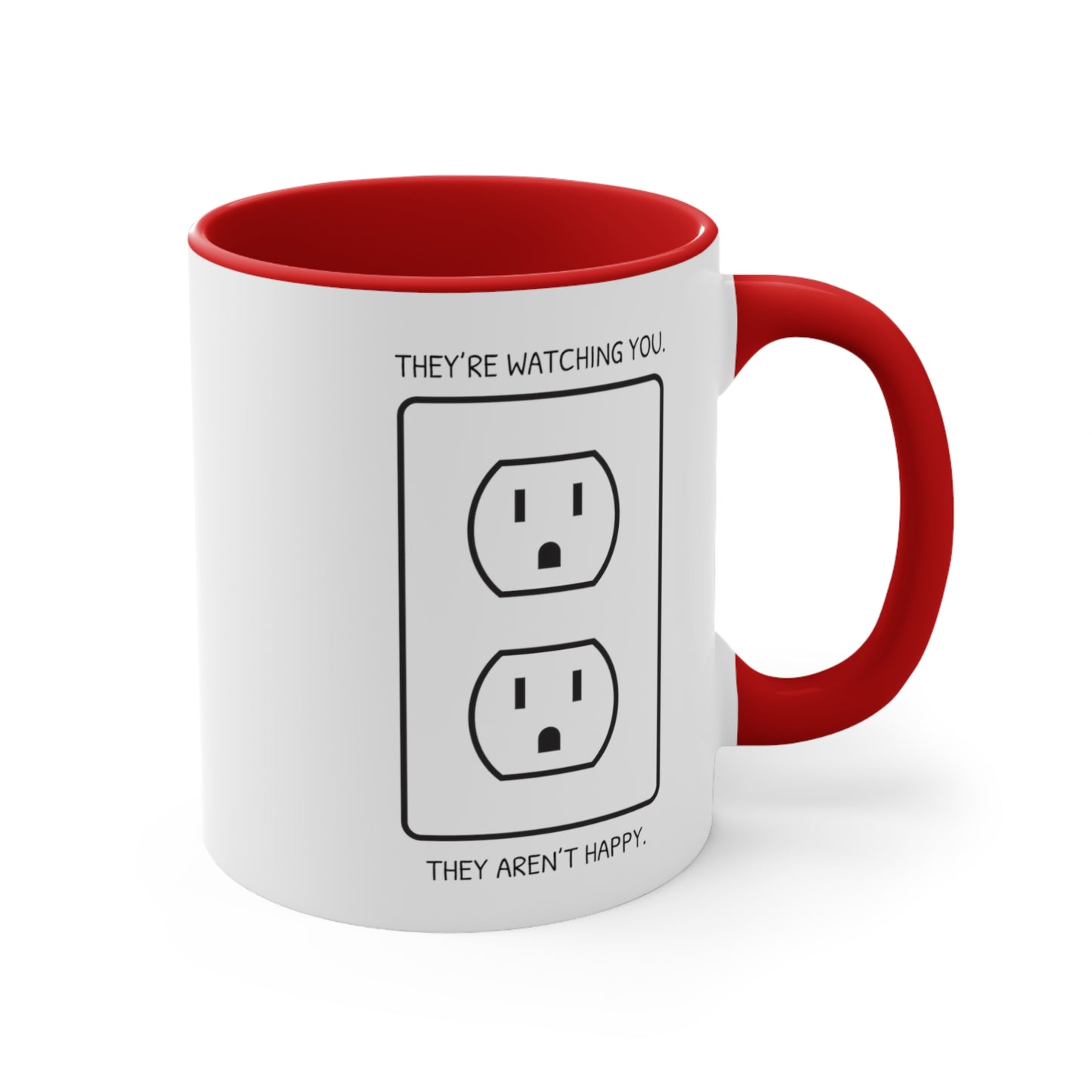 They're Watching You. They Aren't Happy. COFFEE MUG 11oz / 15oz