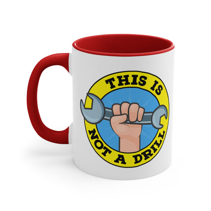 This Is Not A Drill COFFEE MUG 11oz / 15oz