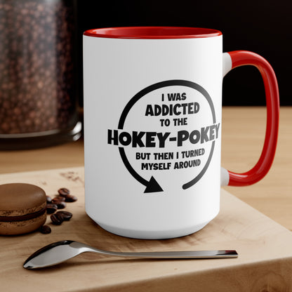 I Was Addicted to the Hokey-Pokey COFFEE MUG 11oz / 15oz