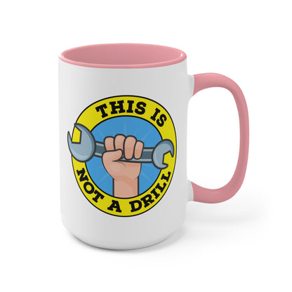 This Is Not A Drill COFFEE MUG 11oz / 15oz