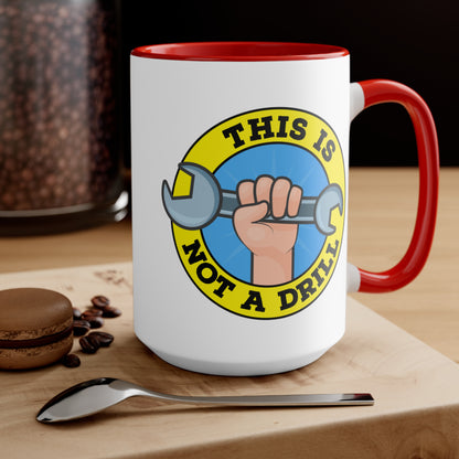 This Is Not A Drill COFFEE MUG 11oz / 15oz