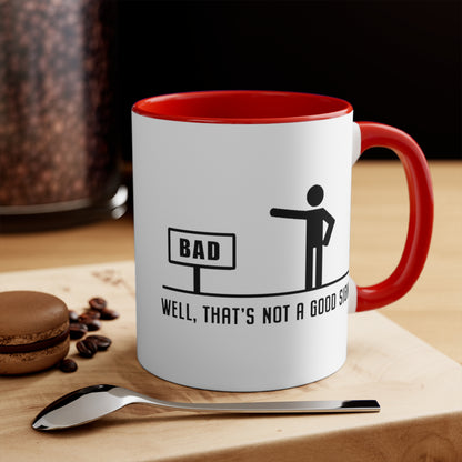 Well, That's Not A Good Sign COFFEE MUG 11oz / 15oz