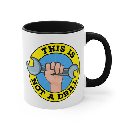 This Is Not A Drill COFFEE MUG 11oz / 15oz