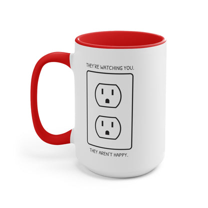 They're Watching You. They Aren't Happy. COFFEE MUG 11oz / 15oz