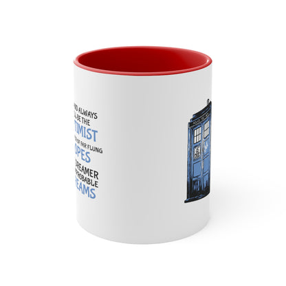 I Am and Always Will Be the Optimist ~ Doctor Who COFFEE MUG 11oz / 15oz