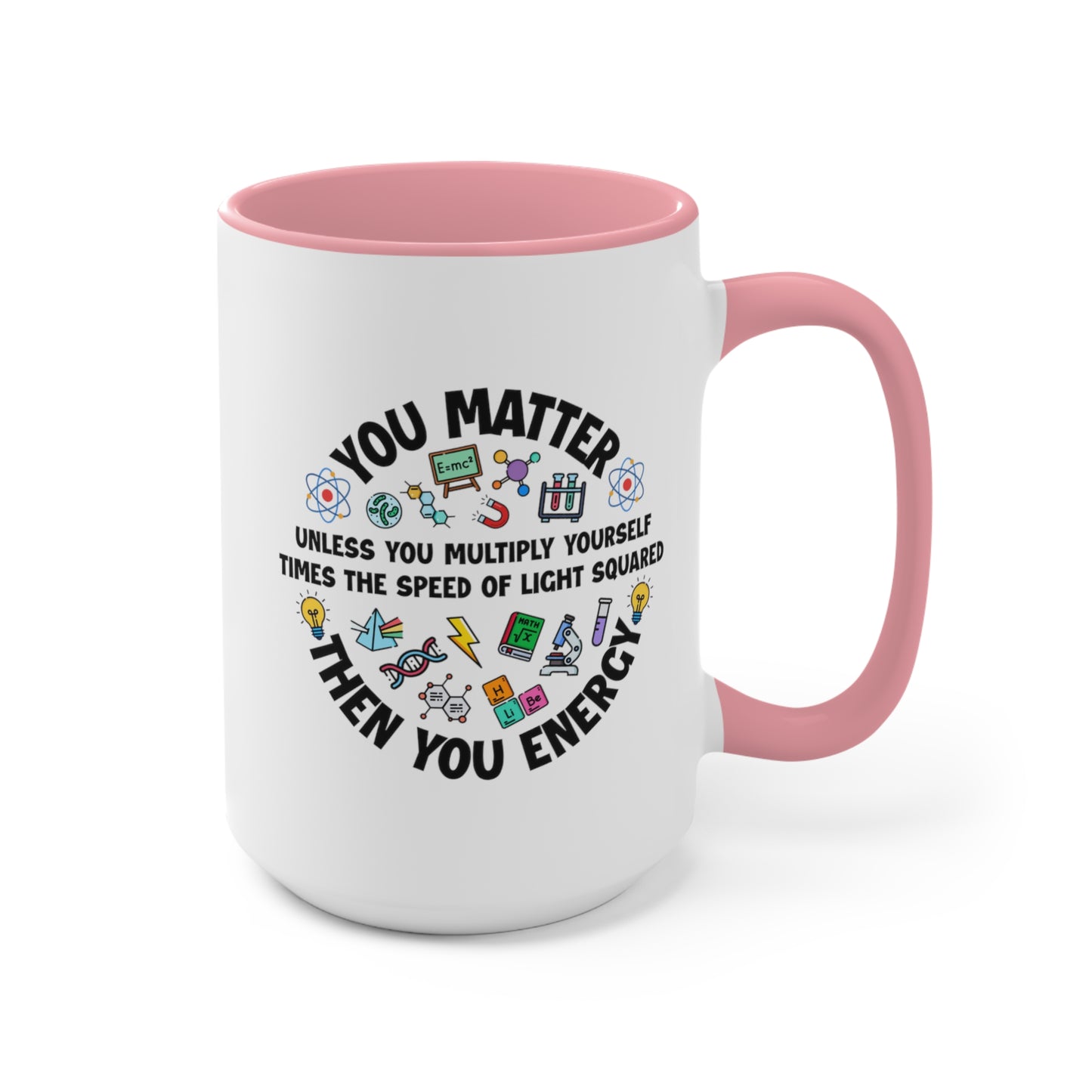 You Matter ... Then You Energy COFFEE MUG 11oz / 15oz