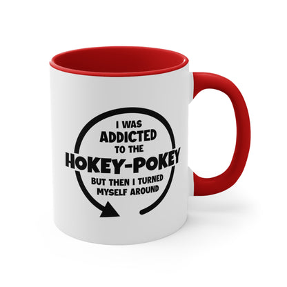 I Was Addicted to the Hokey-Pokey COFFEE MUG 11oz / 15oz