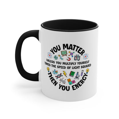 You Matter ... Then You Energy COFFEE MUG 11oz / 15oz