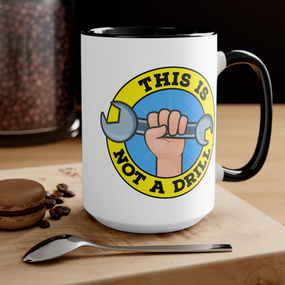 This Is Not A Drill COFFEE MUG 11oz / 15oz