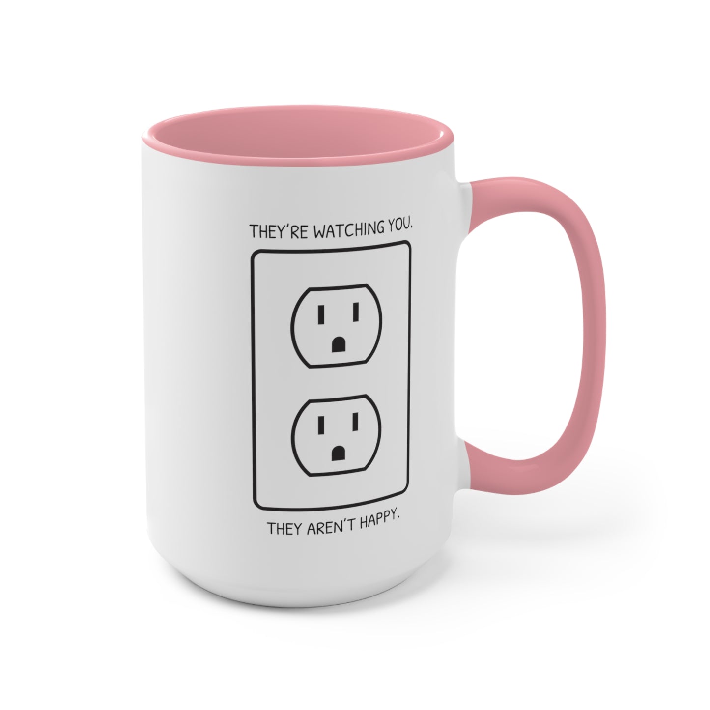 They're Watching You. They Aren't Happy. COFFEE MUG 11oz / 15oz