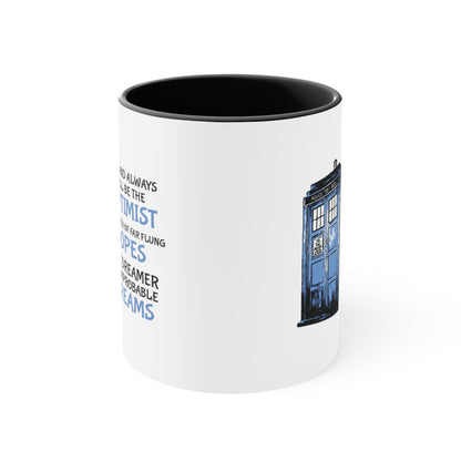 I Am and Always Will Be the Optimist ~ Doctor Who COFFEE MUG 11oz / 15oz