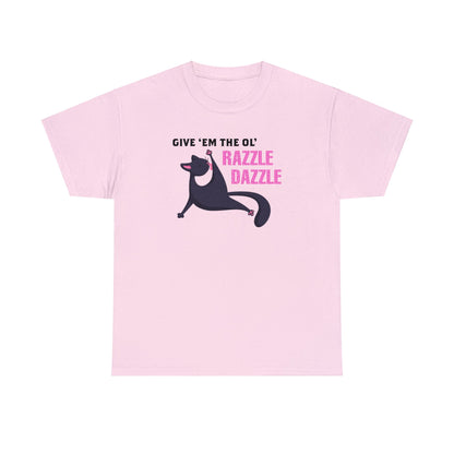 Give 'Em The Ol' Razzle Dazzle T-SHIRT Unisex Heavy Cotton Tee