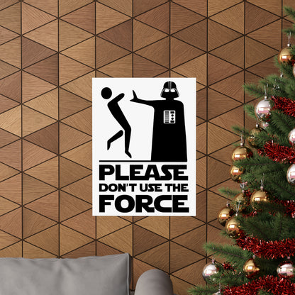 Please Don't Use The Force POSTER Premium Matte Wall Hanging