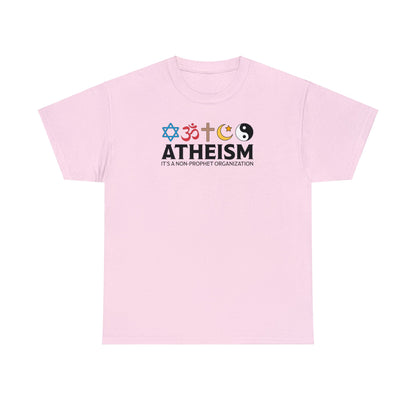 Atheism ~ It's A Non-Prophet Organization T-SHIRT Unisex Heavy Cotton Tee