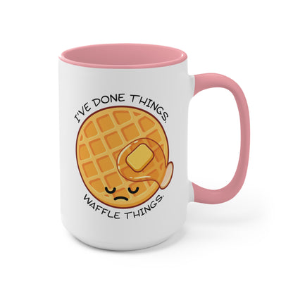 I've Done Things. Waffle Things. COFFEE MUG 11oz / 15oz