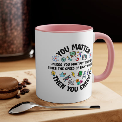 You Matter ... Then You Energy COFFEE MUG 11oz / 15oz