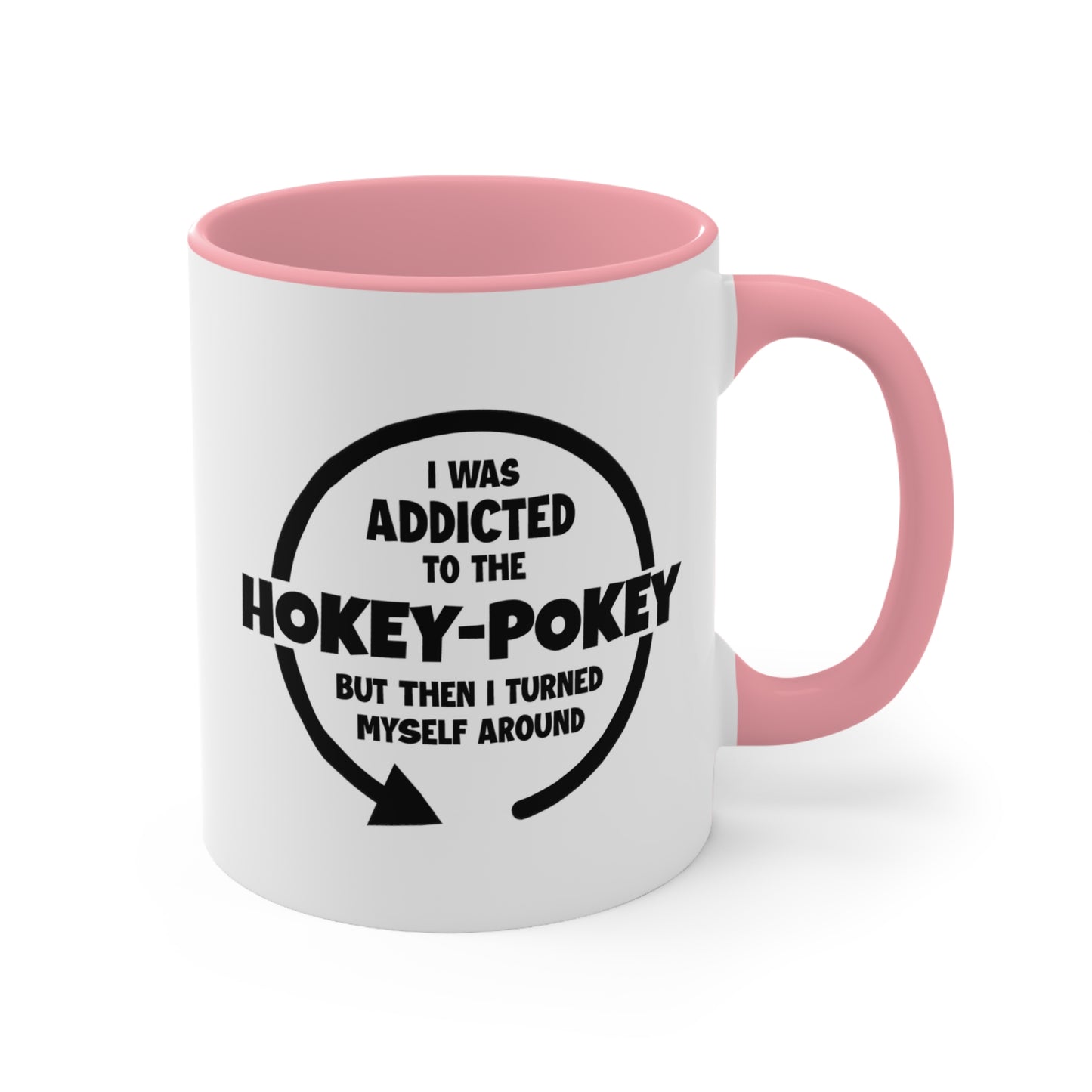 I Was Addicted to the Hokey-Pokey COFFEE MUG 11oz / 15oz