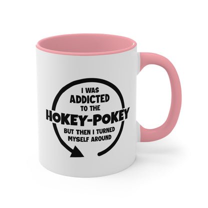 I Was Addicted to the Hokey-Pokey COFFEE MUG 11oz / 15oz