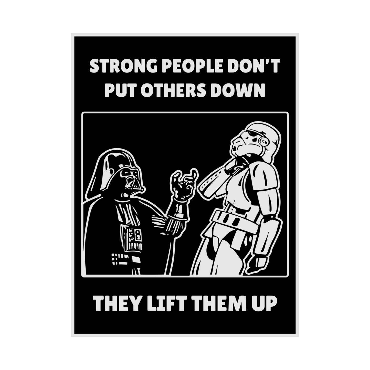 Strong People Don't Put Others Down ~ They Lift Them Up POSTER Premium Matte Wall Hanging