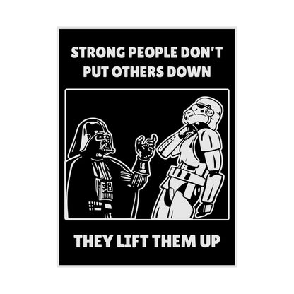 Strong People Don't Put Others Down ~ They Lift Them Up POSTER Premium Matte Wall Hanging