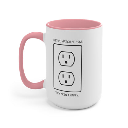 They're Watching You. They Aren't Happy. COFFEE MUG 11oz / 15oz