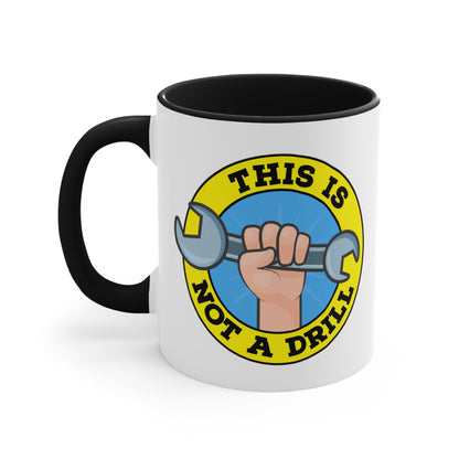 This Is Not A Drill COFFEE MUG 11oz / 15oz