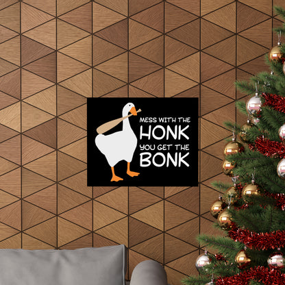 Mess With The Honk You Get The Bonk POSTER Premium Matte Wall Hanging