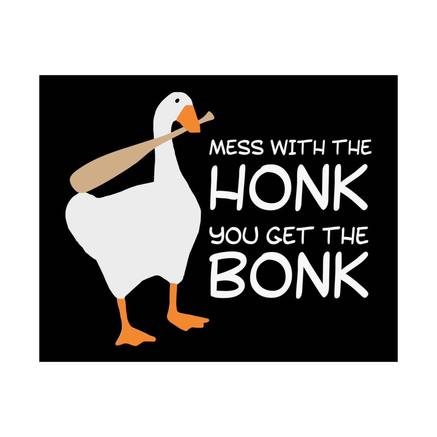 Mess With The Honk You Get The Bonk POSTER Premium Matte Wall Hanging