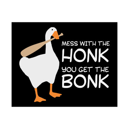 Mess With The Honk You Get The Bonk POSTER Premium Matte Wall Hanging