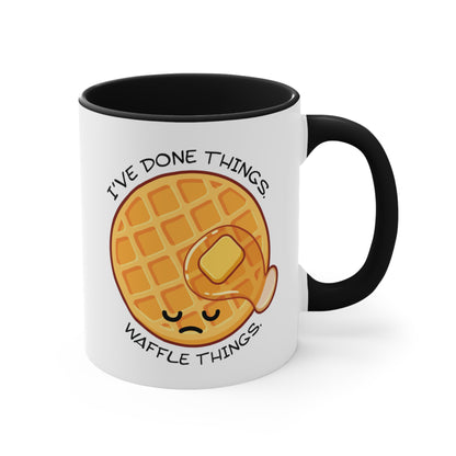 I've Done Things. Waffle Things. COFFEE MUG 11oz / 15oz