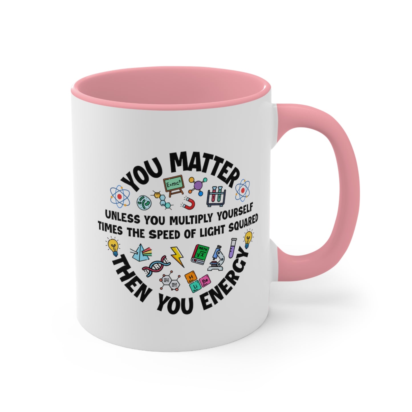 You Matter ... Then You Energy COFFEE MUG 11oz / 15oz