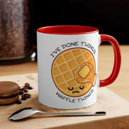 I've Done Things. Waffle Things. COFFEE MUG 11oz / 15oz