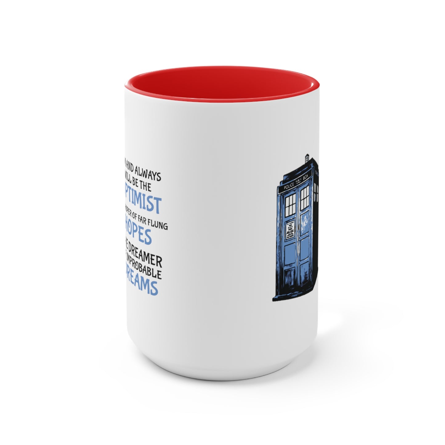 I Am and Always Will Be the Optimist ~ Doctor Who COFFEE MUG 11oz / 15oz