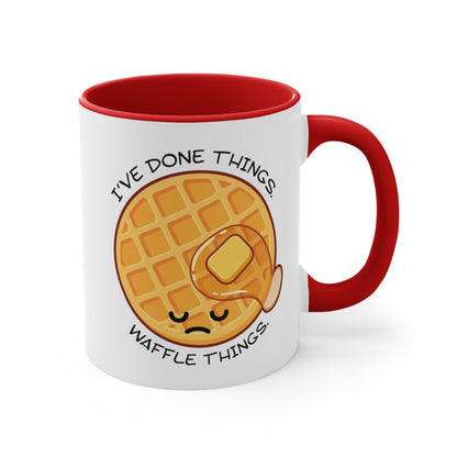 I've Done Things. Waffle Things. COFFEE MUG 11oz / 15oz