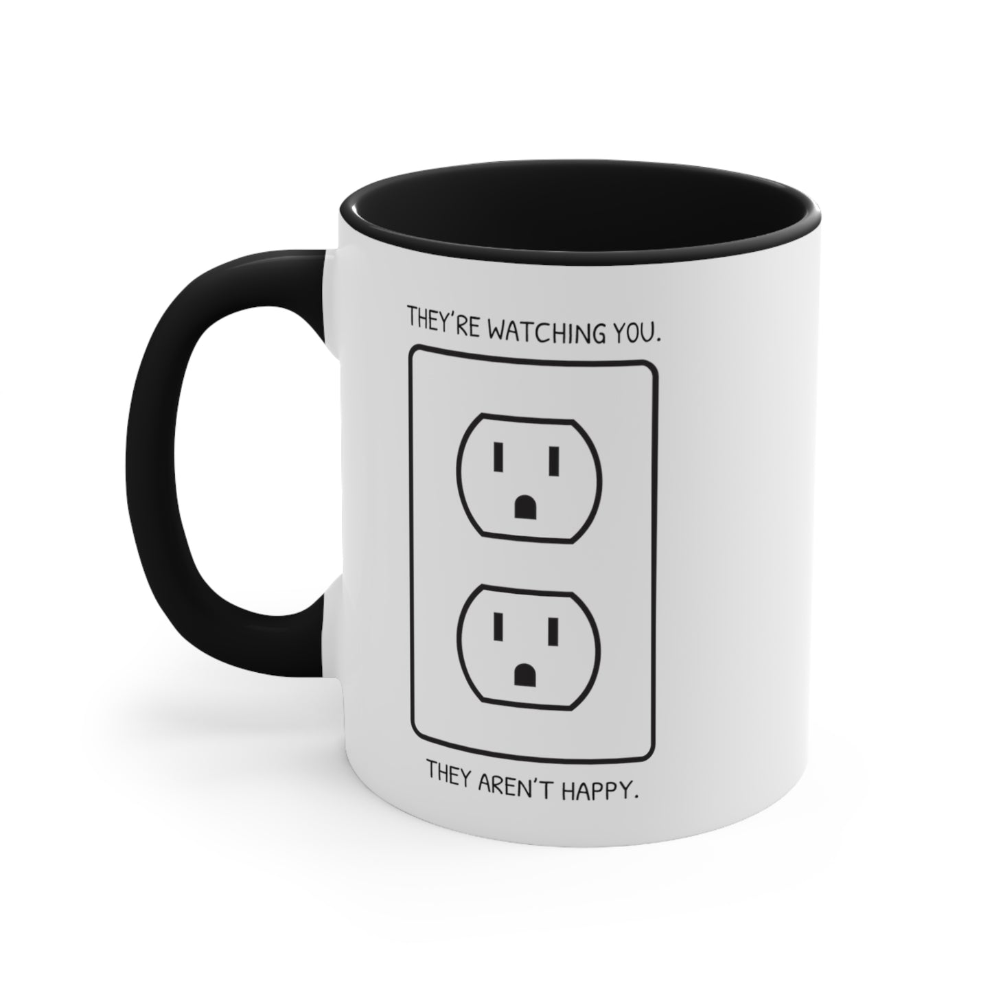 They're Watching You. They Aren't Happy. COFFEE MUG 11oz / 15oz