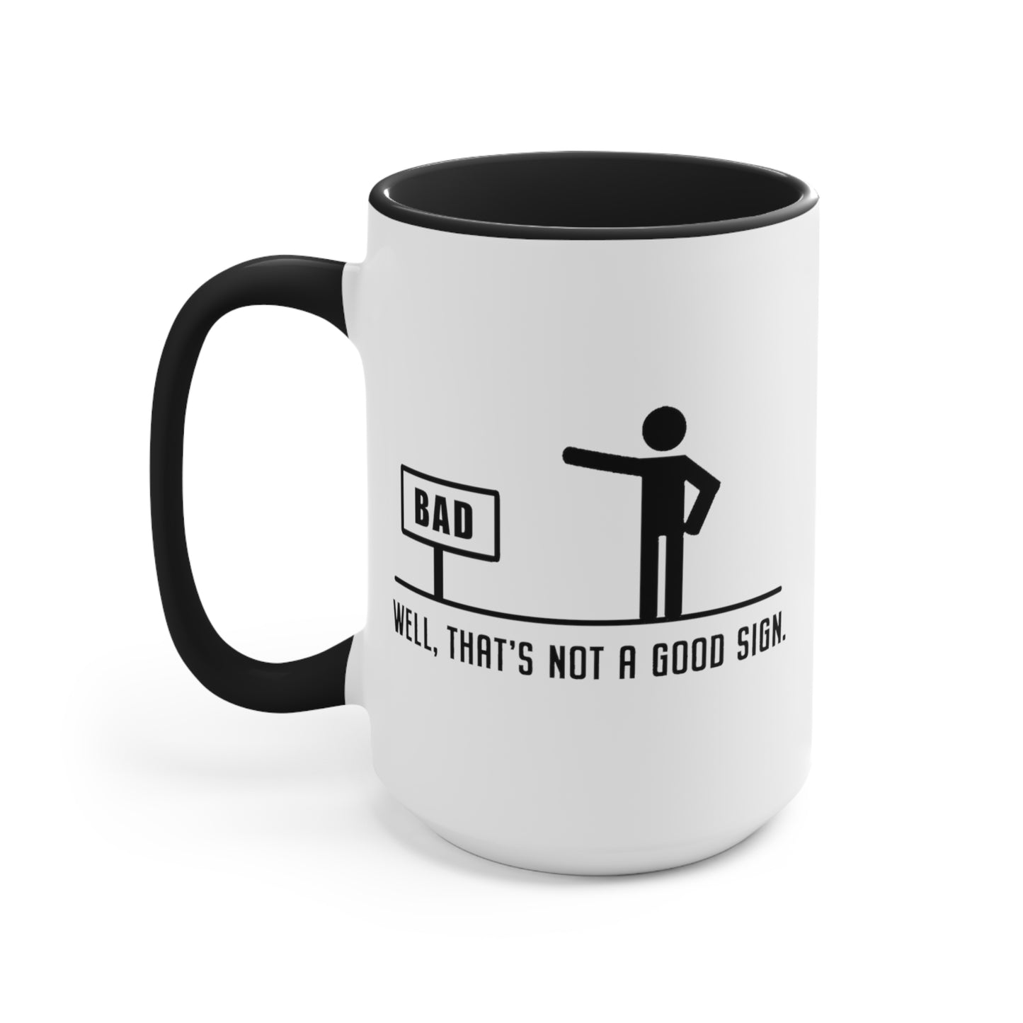 Well, That's Not A Good Sign COFFEE MUG 11oz / 15oz