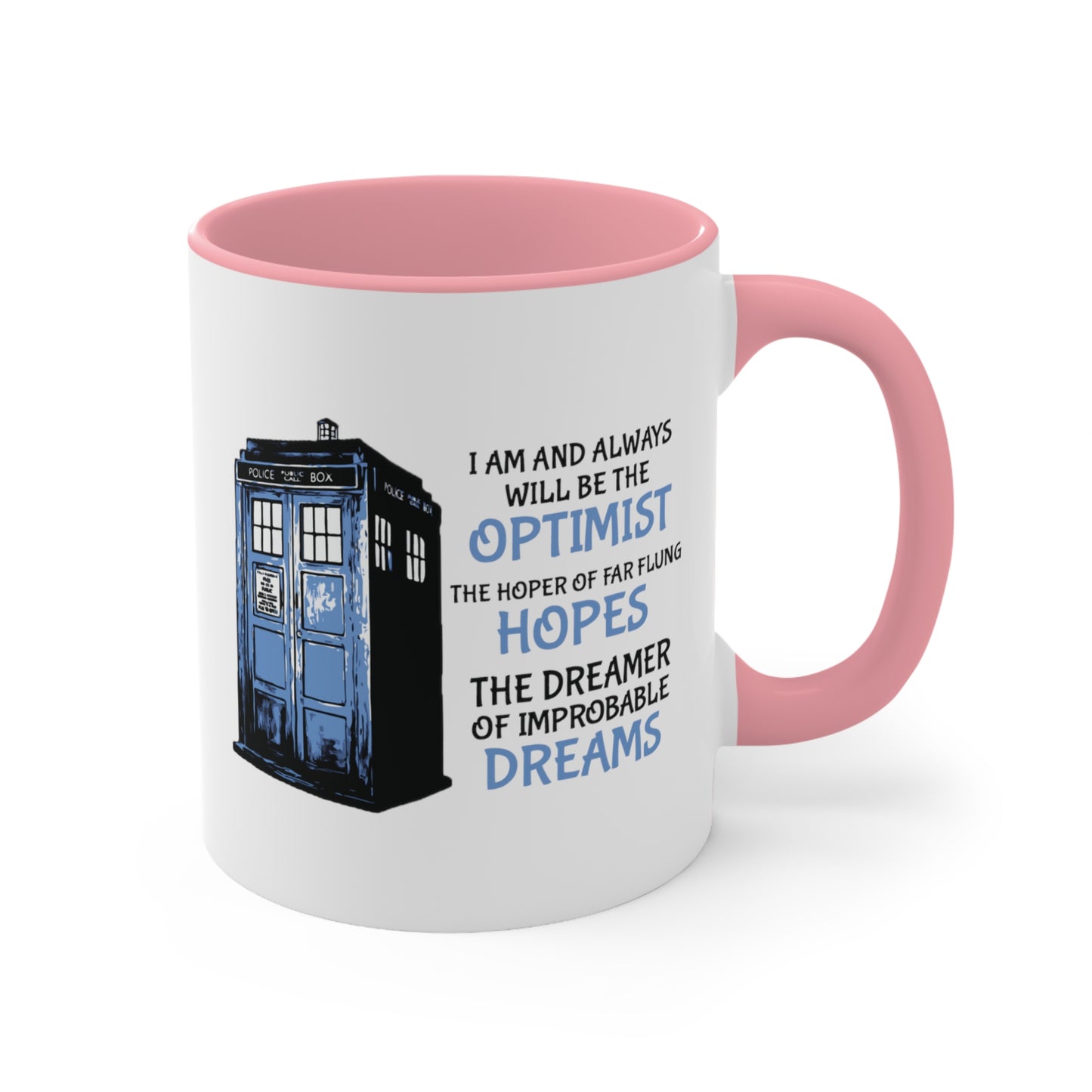 I Am and Always Will Be the Optimist ~ Doctor Who COFFEE MUG 11oz / 15oz