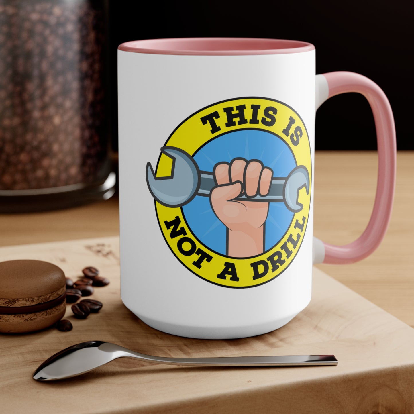 This Is Not A Drill COFFEE MUG 11oz / 15oz