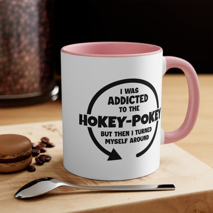 I Was Addicted to the Hokey-Pokey COFFEE MUG 11oz / 15oz