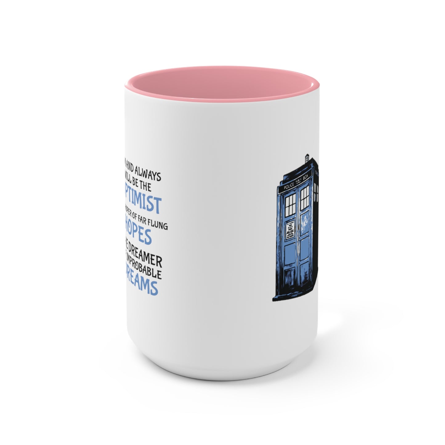 I Am and Always Will Be the Optimist ~ Doctor Who COFFEE MUG 11oz / 15oz