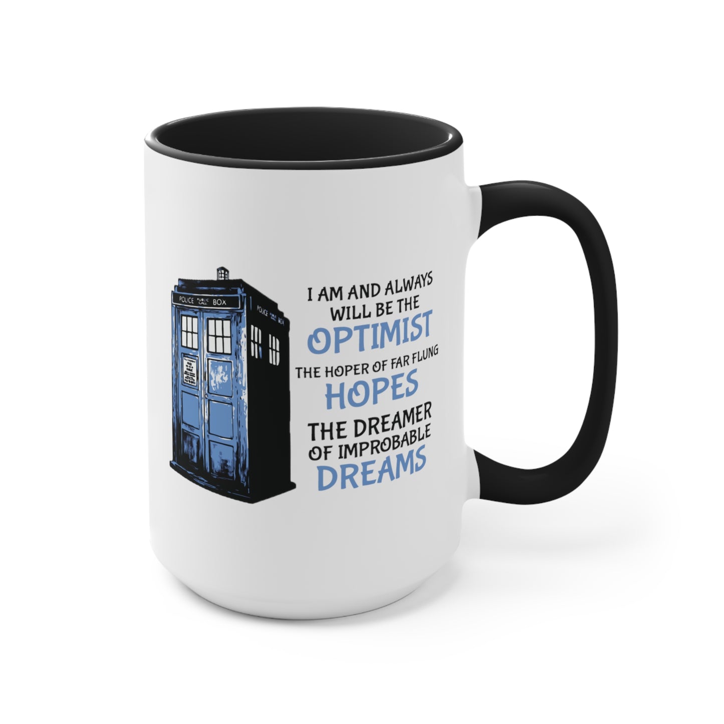 I Am and Always Will Be the Optimist ~ Doctor Who COFFEE MUG 11oz / 15oz