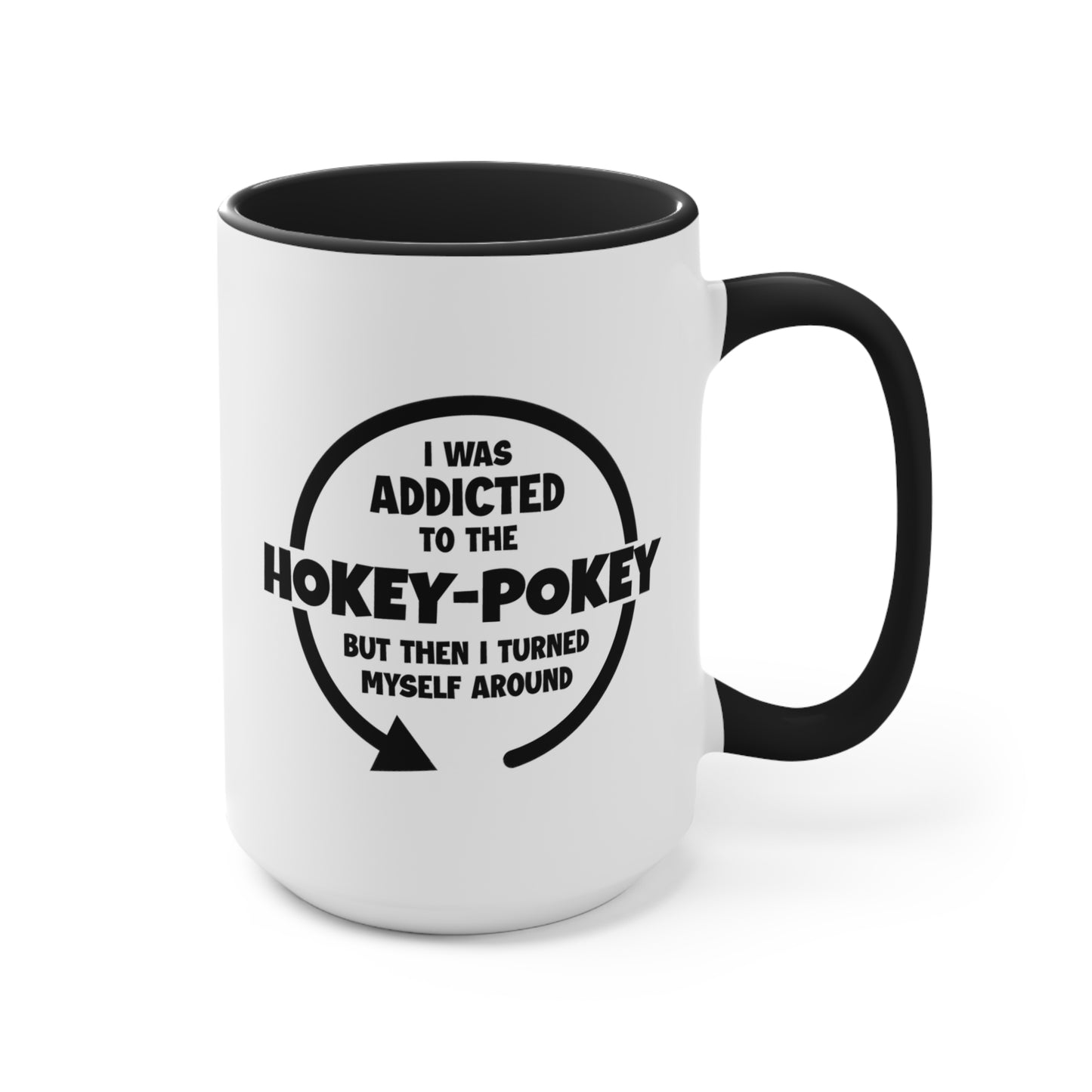 I Was Addicted to the Hokey-Pokey COFFEE MUG 11oz / 15oz