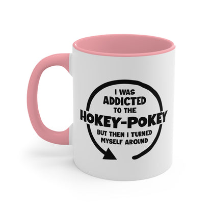 I Was Addicted to the Hokey-Pokey COFFEE MUG 11oz / 15oz