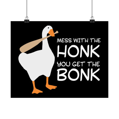 Mess With The Honk You Get The Bonk POSTER Premium Matte Wall Hanging