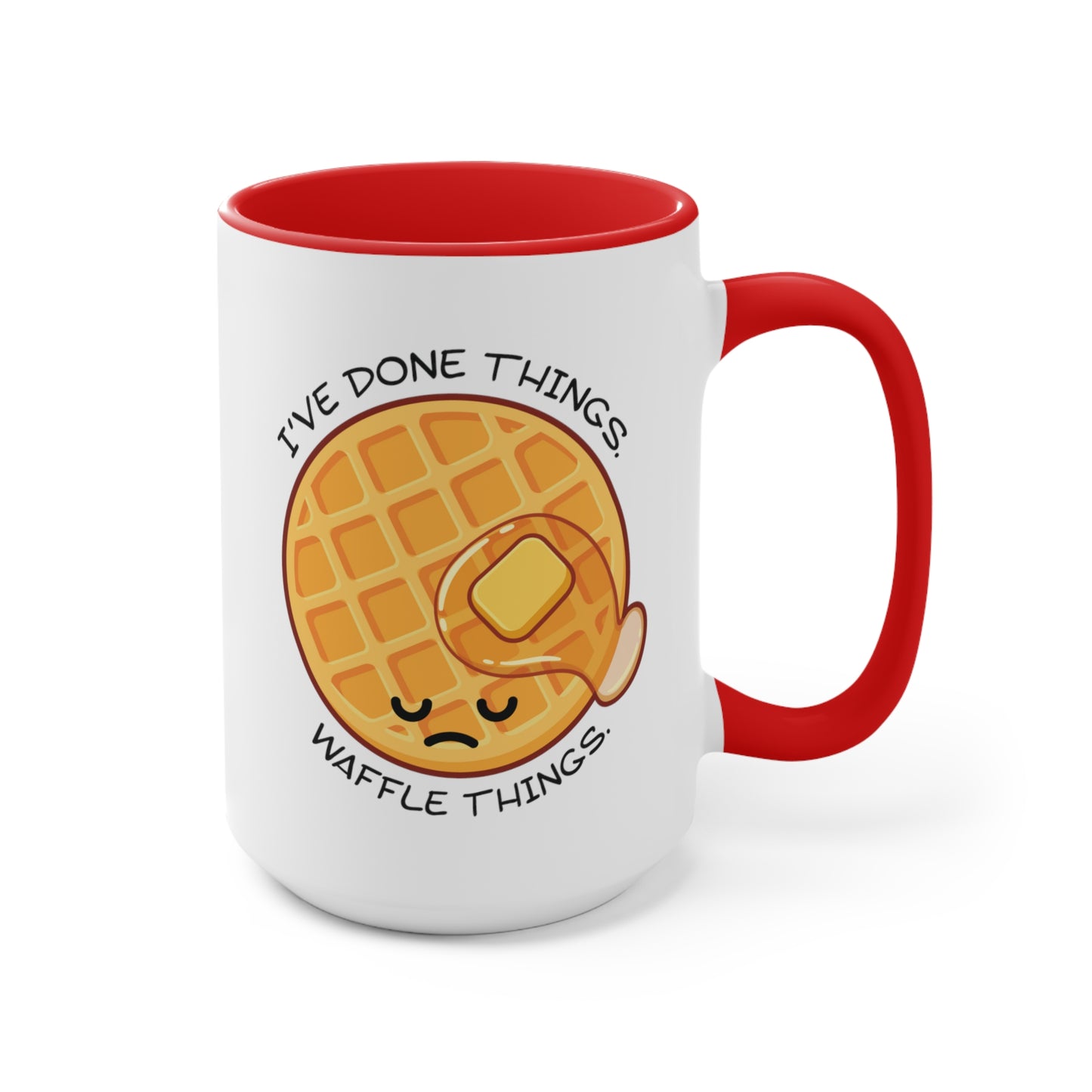 I've Done Things. Waffle Things. COFFEE MUG 11oz / 15oz