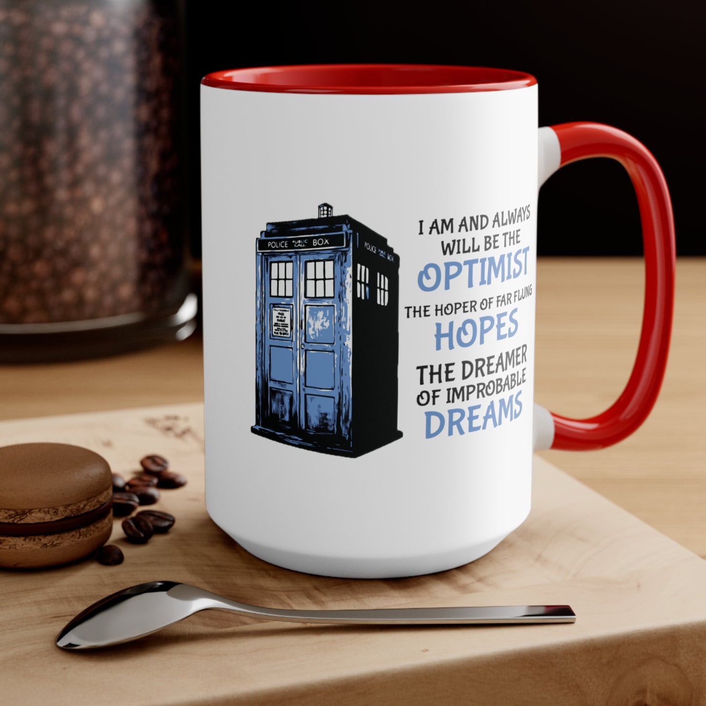 I Am and Always Will Be the Optimist ~ Doctor Who COFFEE MUG 11oz / 15oz